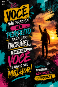 você é incrivel, acredite em você