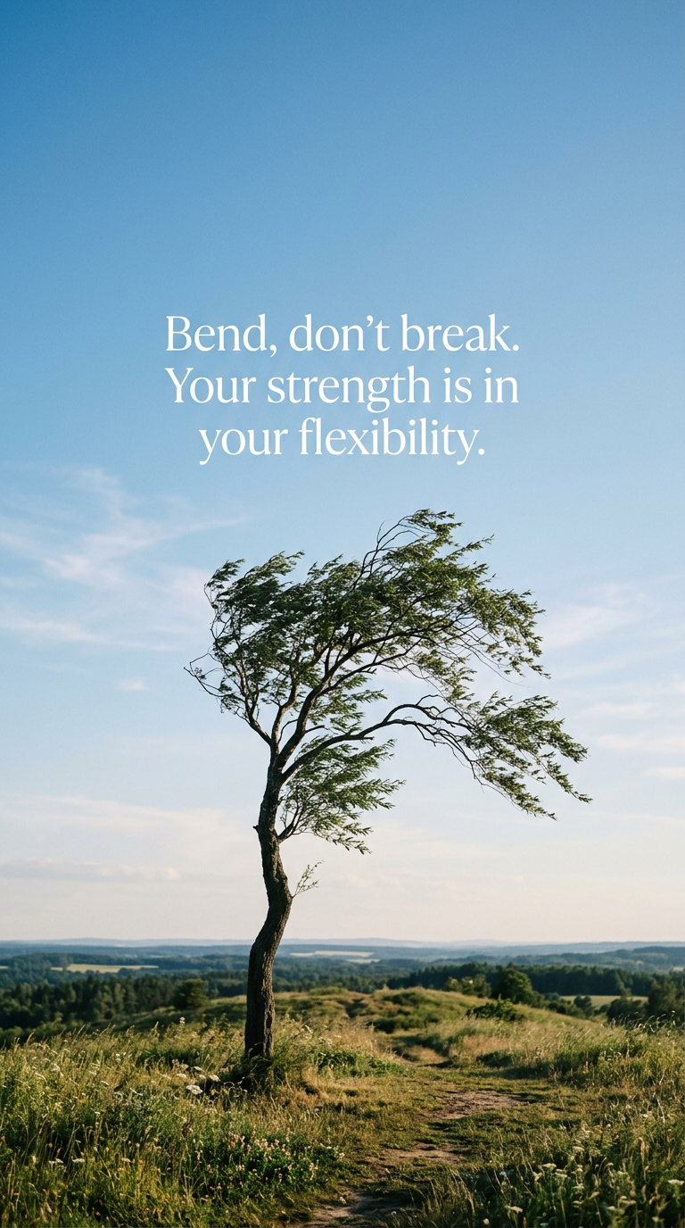 A slender tree bending in the wind, illustrating flexibility and strength, with the quote 'Bend, don't break. Your strength is in your flexibility.'